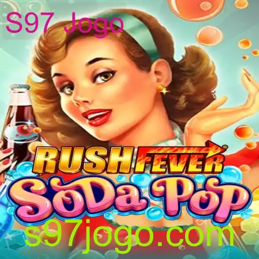 RushFeverSodaPop: Um Guia Completo para S97 Jogo